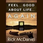 Feel Good About Life...Again | [Rick McDaniel]