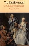 The Enlightenment: A Brief History with Documents (Bedford Series in History & Culture)