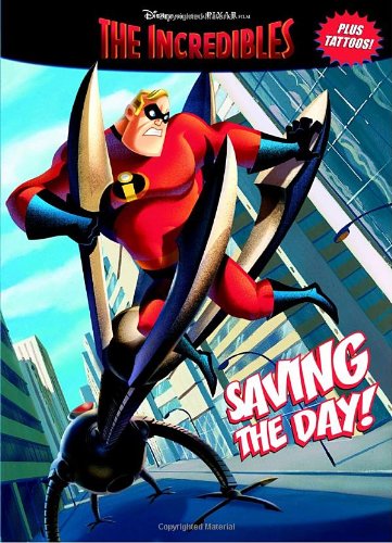 Saving the Day! (The Incredibles Coloring Book plus Tattoos) Cary Oakman and Disney Productions