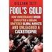 Fool's Gold: How Unrestrained Greed Corrupted a Dream, Shattered Global Markets and Unleashed a Catastrophe