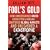 Fool's Gold: How Unrestrained Greed Corrupted a Dream, Shattered Global Markets and Unleashed a Catastrophe