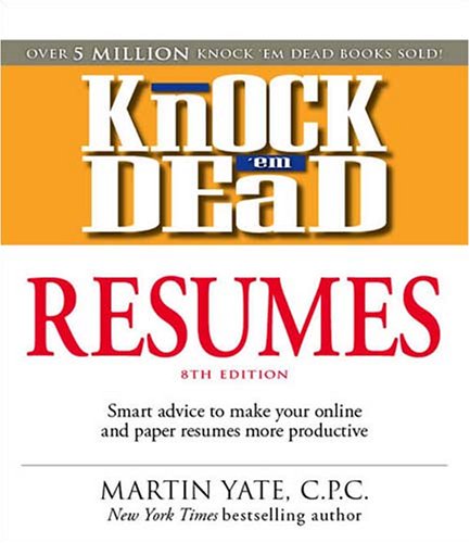 Knock 'em Dead Resumes: Features the Latest Information on: Online Postings, Email Techniques, and Follow-up Strategies (Resumes That Knock 'em Dead)
