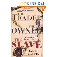 The Trader, The Owner, The Slave: Parallel Lives in the Age of Slavery