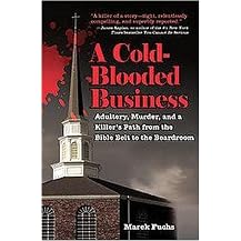 A Cold-Blooded Business (Adultery, Murder, and a Killer's Path from the Bible Belt to the Boardroom) (Hardcover)