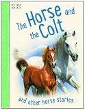 The horse and the colt and other horse stories
