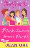 Pink Knickers Arent Cool (Girlfriends)