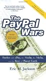 The PayPal Wars: Battles With Ebay, the Media, the Mafia, And the Rest of Planet Earth