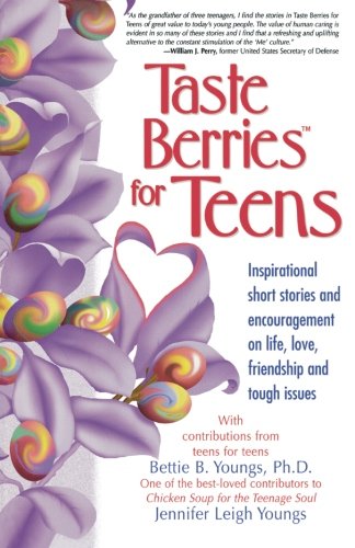 Taste Berries for Teens: Inspirational Short Stories and Encouragement on Life, Love, Friendship and Tough Issues