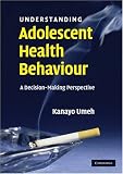 Understanding Adolescent Health Behaviour: A Decision Making Perspective