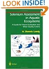 Selenium Assessment in Aquatic Ecosystems: A Guide for Hazard Evaluation and Water Quality Criteria (Springer Series on Environmental Management)