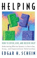 Helping: How to Offer, Give, and Receive Help (Bk Business)