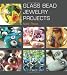 Glass Bead Jewelry Projects