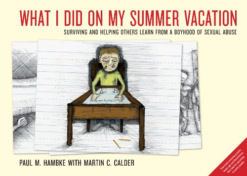what i did on my summer vacation surviving and helping others learn from a boyhood of sexual abuse