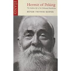 Hermit of Peking: The Hidden Life of Sir Edmund Backhouse