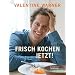 Frisch kochen - jetzt