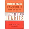 Health Food Junkies: Orthorexia Nervosa - the Health Food Eating Disorder