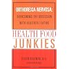 Health Food Junkies: The Rise of Orthorexia Nervosa - the Health Food Eating Disorder
