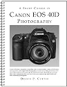 A Short Course in Canon EOS 40D Photography book/ebook
