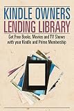 Kindle Owners Lending Library: Get Free Books, Movies and TV Shows with your Kindle and Prime Membership (Kindle Owners Lending Library & Prime)