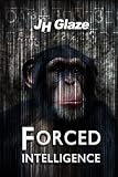 Forced Intelligence