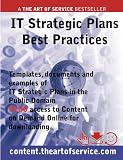 IT Strategic Plans Best Practices - Templates, Documents and Examples of IT Strategic Plans in the Public Domain. PLUS access to content.theartofservice.com for downloading.