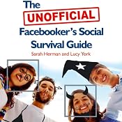 The UNOFFICIAL Facebooker's Social Survival Guide | [Sarah Herman, Lucy York]