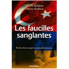 Les faucilles sanglantes : Paroles d'un rescap� du g�nocide arm�nien