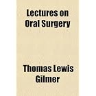 Click here to buy Lectures on Oral Surgery by Thomas Lewis Gilmer.