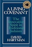Image of A Living Covenant: The Innovative Spirit in Traditional Judaism