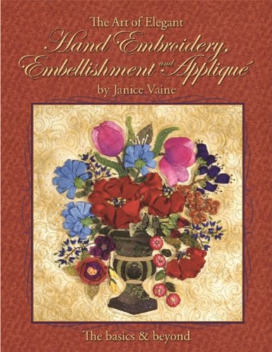 The Art of Elegant Hand Embroidery, Embellishment and Applique