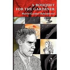 A Bouquet for the Gardener: Martin Gardner Remembered