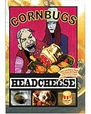 Cornbugs: Headcheese
