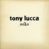 Solo [Amazon MP3 Exclusive] by Tony Lucca - Free MP3 Album Download