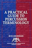 Practical Guide to Percussion Terminology by Anthony J. Cirone,Russ Girsberger