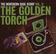 The Northern Soul Story Vol 2: The Golden Torch