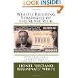 Wealth Building Strategies Of The Super Rich: How To Start A Family Dynasty 