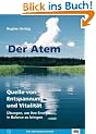 Der Atem. Quelle von Entspannung und Vitalit�t. �bungen, um Ihre Energie in Balance zu bringen
