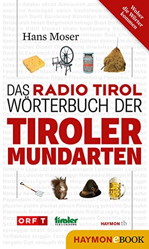 Das Radio Tirol-Wörterbuch der Tiroler Mundarten (HAYMON TASCHENBUCH) (German Edition)