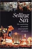 Selling Sin: The Marketing of Socially Unacceptable Products