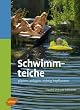 Schwimmteiche - Planen, anlegen, richtig bepflanzen