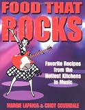 Food That Rocks: Favorite Recipes from the Hottest Kitchens in Music