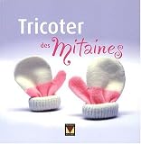 Tricoter des mitaines : Plus de 20 de tous les niveaux