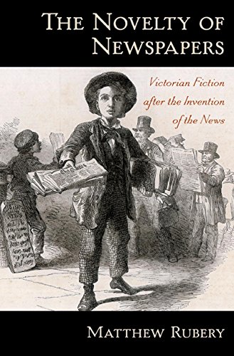 The Novelty of Newspapers: Victorian Fiction After the Invention of the News