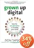 Grown Up Digital: How the Net Generation is Changing Your World
