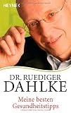 Meine besten Gesundheitstipps - Dr. Ruediger Dahlke