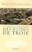 La fabuleuse d�couverte des ruines de Troie : Premier voyage � Troie 1868 suivi de Antiquit�s Troyennes 1871-1873