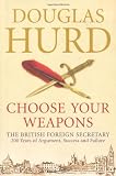 Choose your weapons : the British Foreign Secretary : 200 years of argument, success and failure