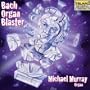 Bach Organ Blaster/Michael Murray