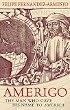 Amerigo : the man who gave his name to America