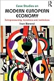 Case studies on modern European economy : entrepreneurs, inventions, institutions